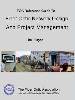 FOA Reference Guide to Fiber Optic Network Design and Project Management FOA Reference Guide to Fiber Optic Network Design and Project Management
